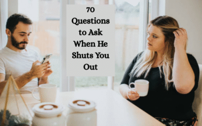70 Questions to Ask When He Shuts You Out