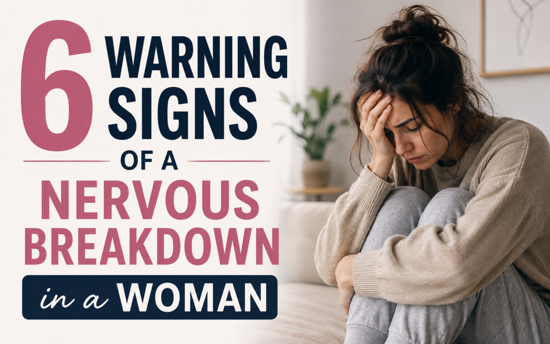 6 Warning Signs of a Nervous Breakdown in a Woman